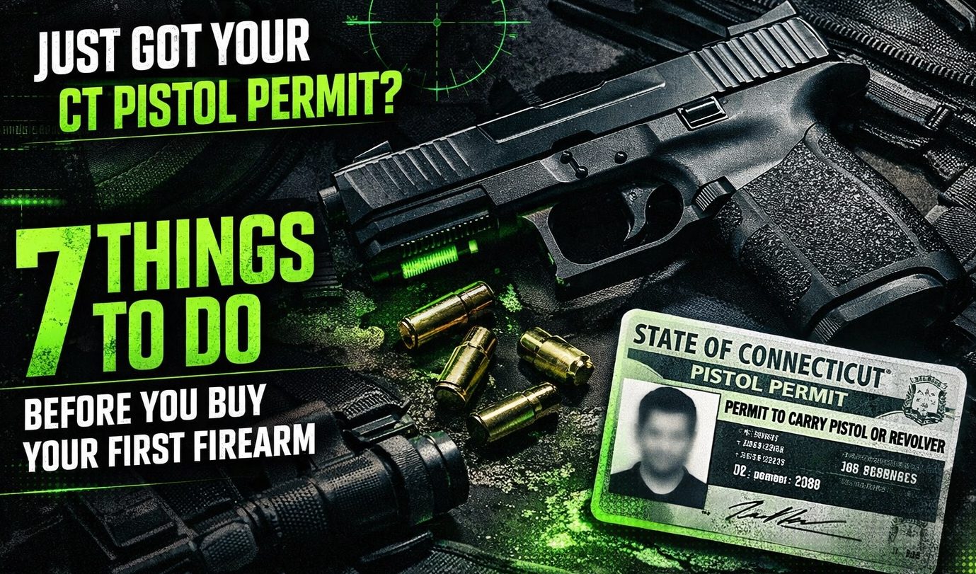 Just Got Your CT Pistol Permit? 7 Things to Do Before You Buy Your First Firearm